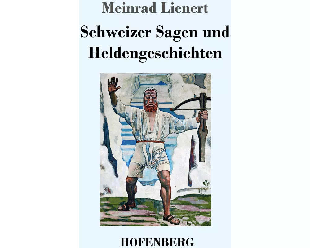 Schweizer Sagen und Heldengeschichten