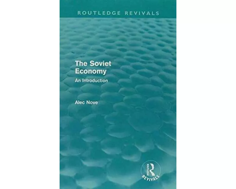 Alec Nove on the Soviet Economy (Routledge Revivals)