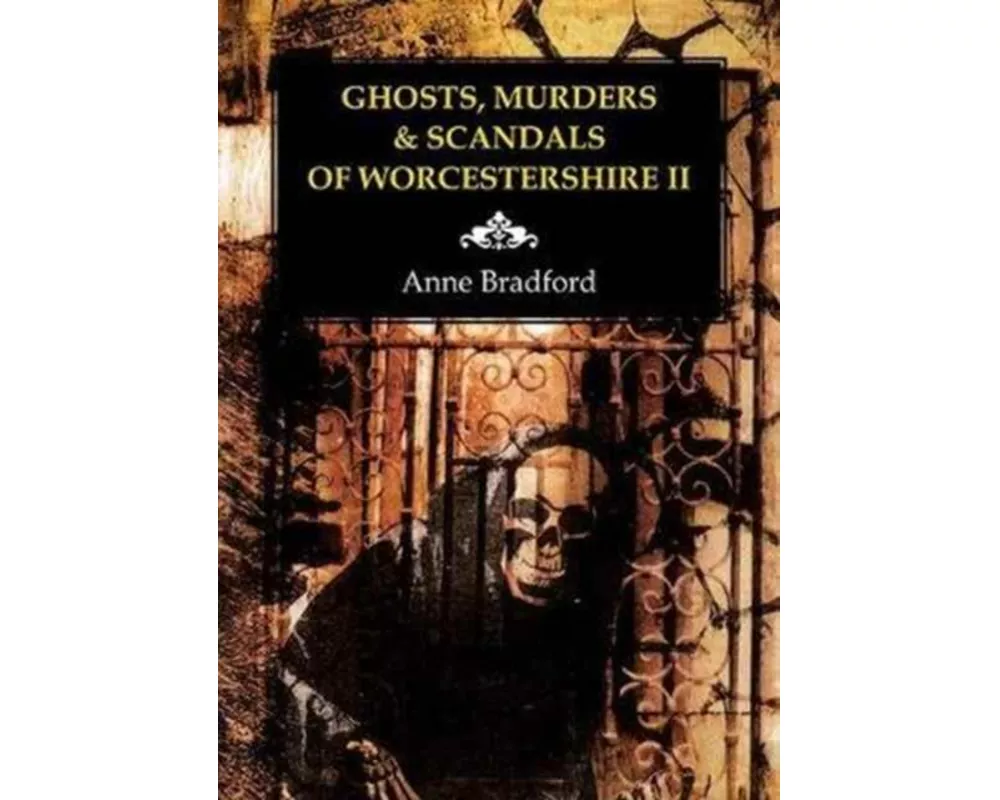 Ghosts, Murders & Scandals of Worcestershire