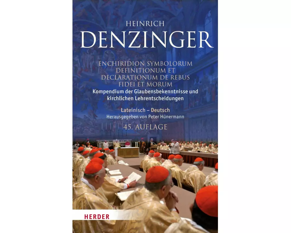Kompendium der Glaubensbekenntnisse und kirchlichen Lehrentscheidungen. Enchiridion symbolorum definitionum et declarationum de rebus fidei et morum