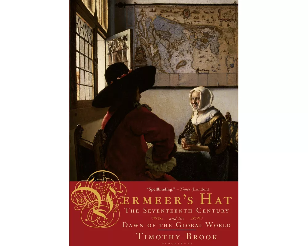Vermeer's Hat: The Seventeenth Century and the Dawn of the Global World