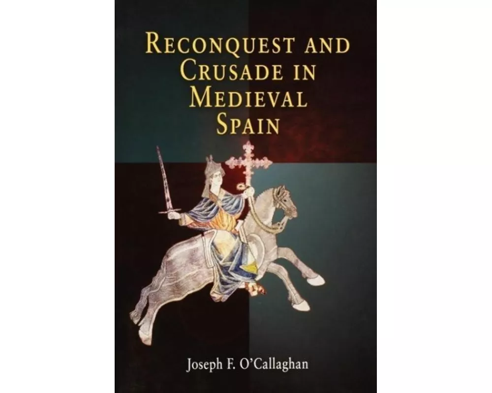 Reconquest and Crusade in Medieval Spain