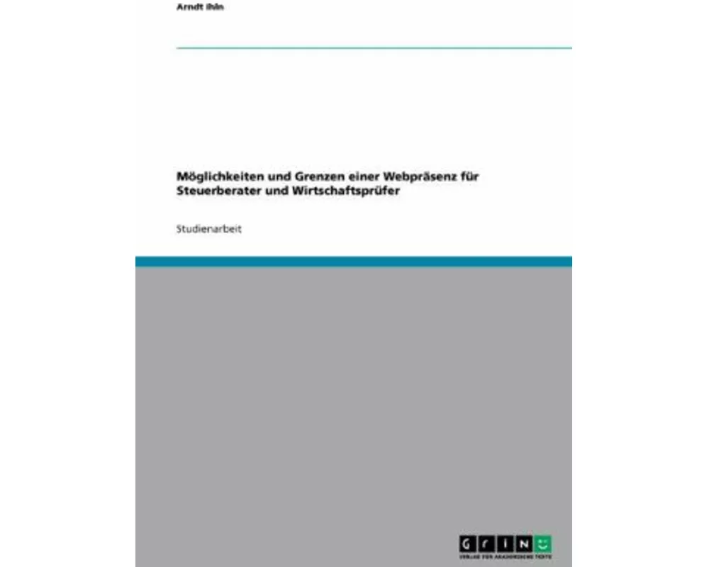 Möglichkeiten und Grenzen einer Webpräsenz für Steuerberater und Wirtschaftsprüfer