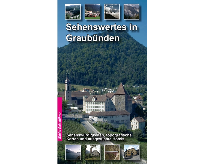 Graubünden Reiseführer - Sehenswertes in Graubünden (Schweiz)