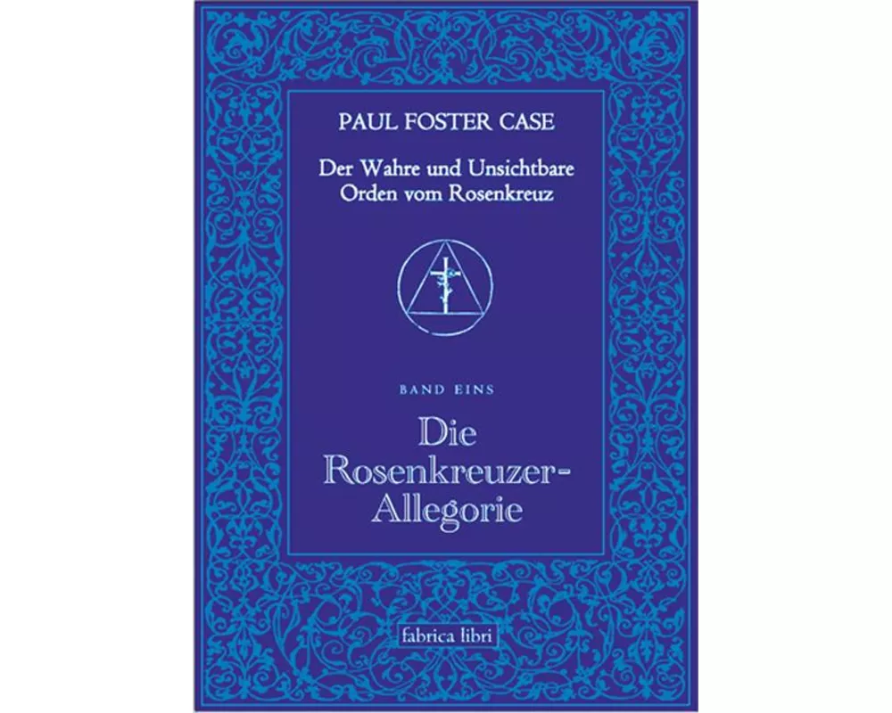 Der Wahre und Unsichtbare Orden vom Rosenkreuz / Die Rosenkreuzer-Allegorie