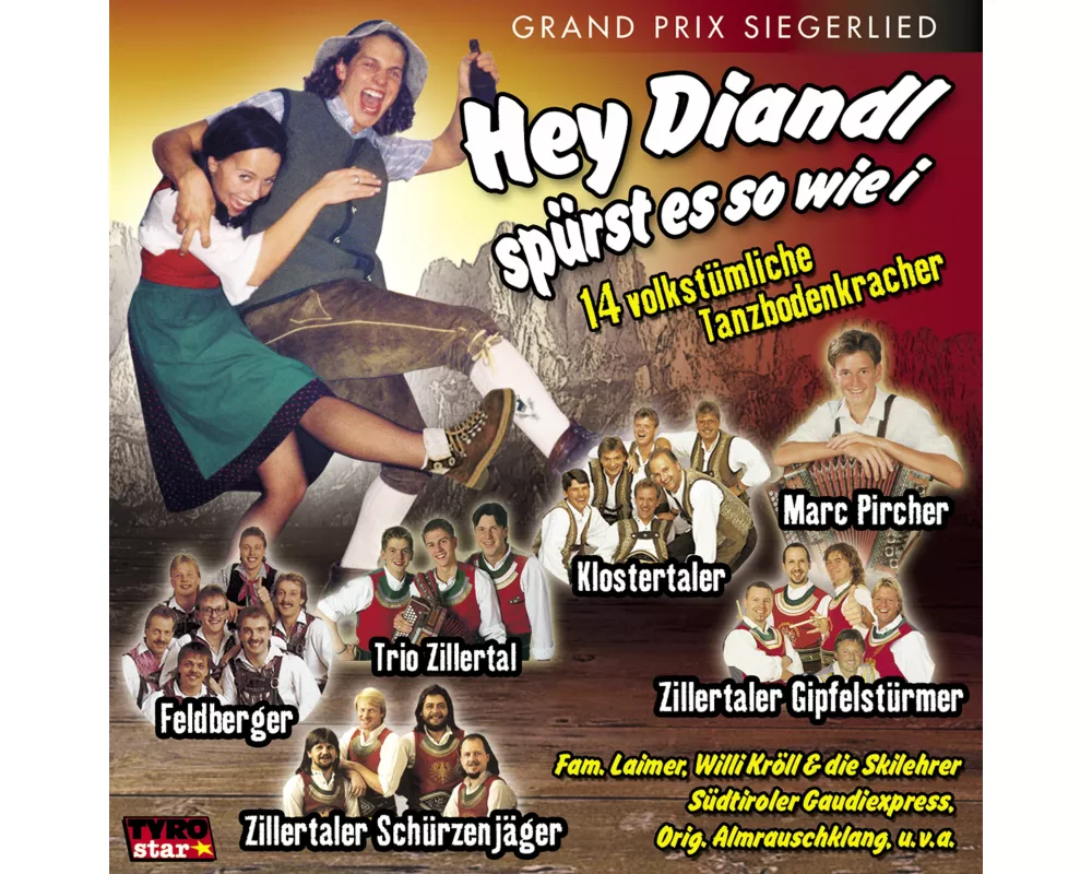 Hey Diandl spürst es so wie i