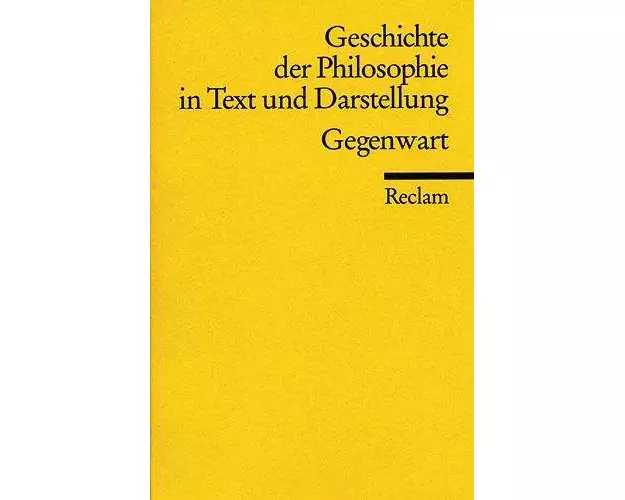 Geschichte der Philosophie in Text und Darstellung / Gegenwart