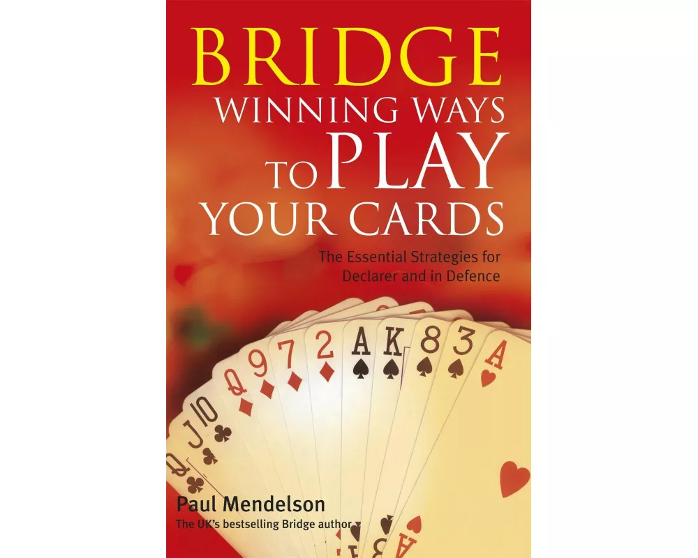 Bridge: Winning Ways to Play Your Cards