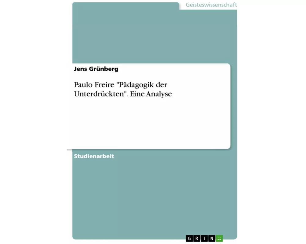 Paulo Freire "Pädagogik der Unterdrückten". Eine Analyse