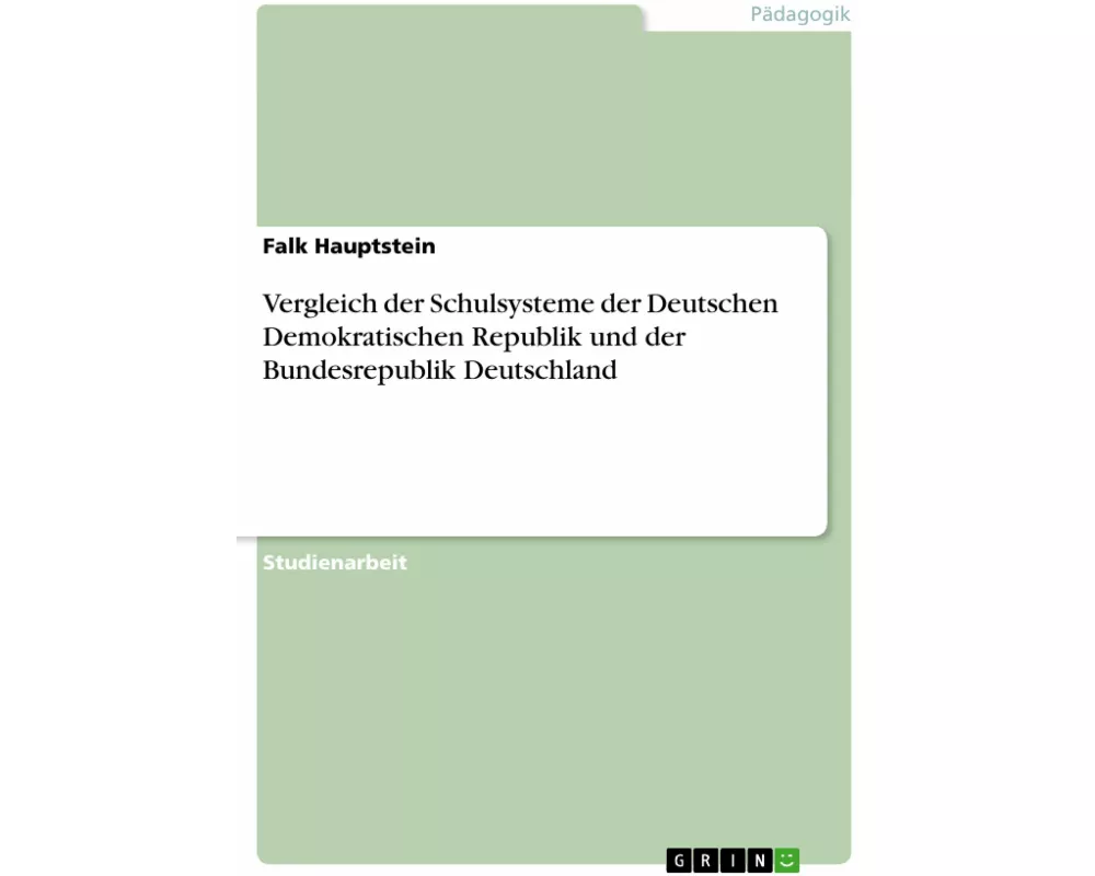 Vergleich der Schulsysteme der Deutschen Demokratischen Republik und der Bundesrepublik Deutschland