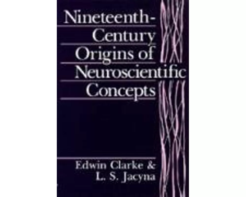 Nineteenth-Century Origins of Neuroscientific Concepts