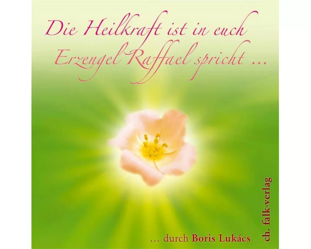 Die Heilkraft ist in euch. Erzengel Raffael spricht