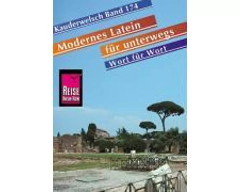 Modernes Latein für unterwegs. Wort für Wort. Kauderwelsch