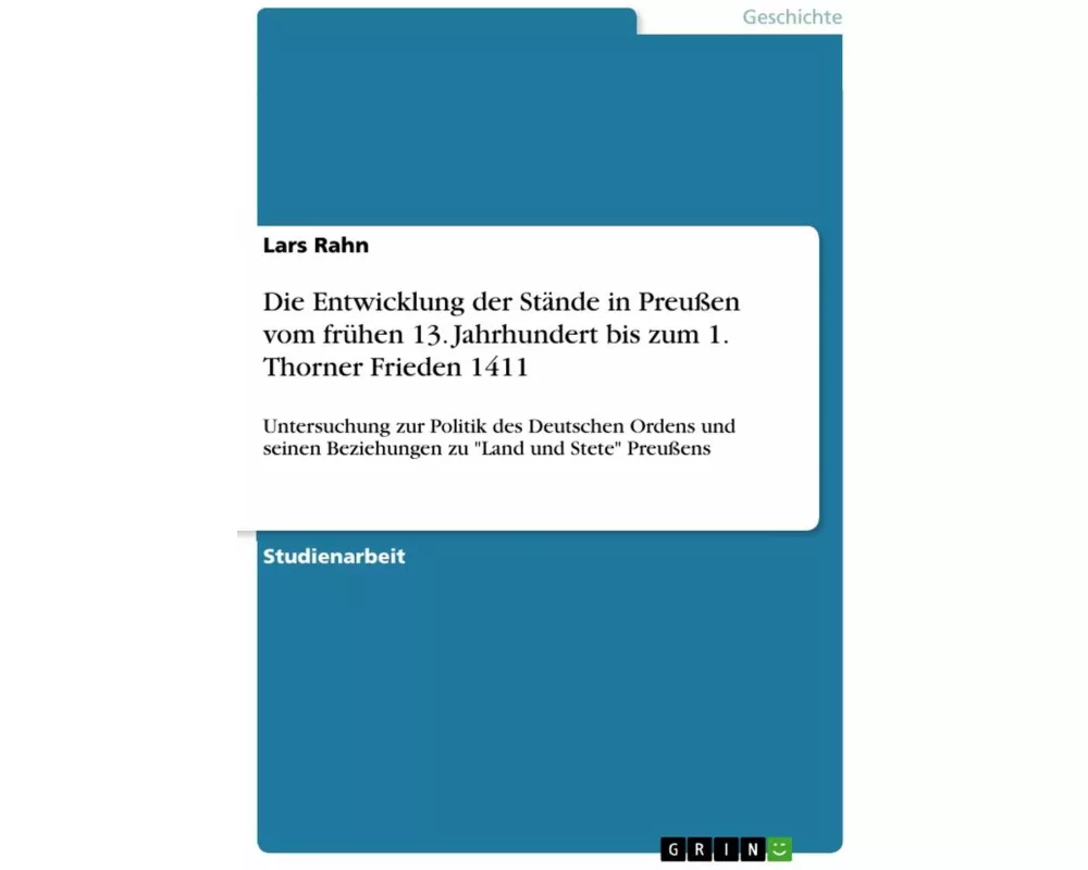 Die Entwicklung der Stände in Preussen vom frühen 13. Jahrhundert bis zum 1. Thorner Frieden 1411