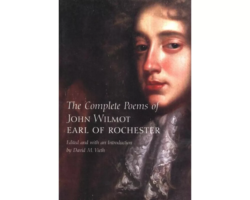 The Complete Poems of John Wilmot, Earl of Rochester