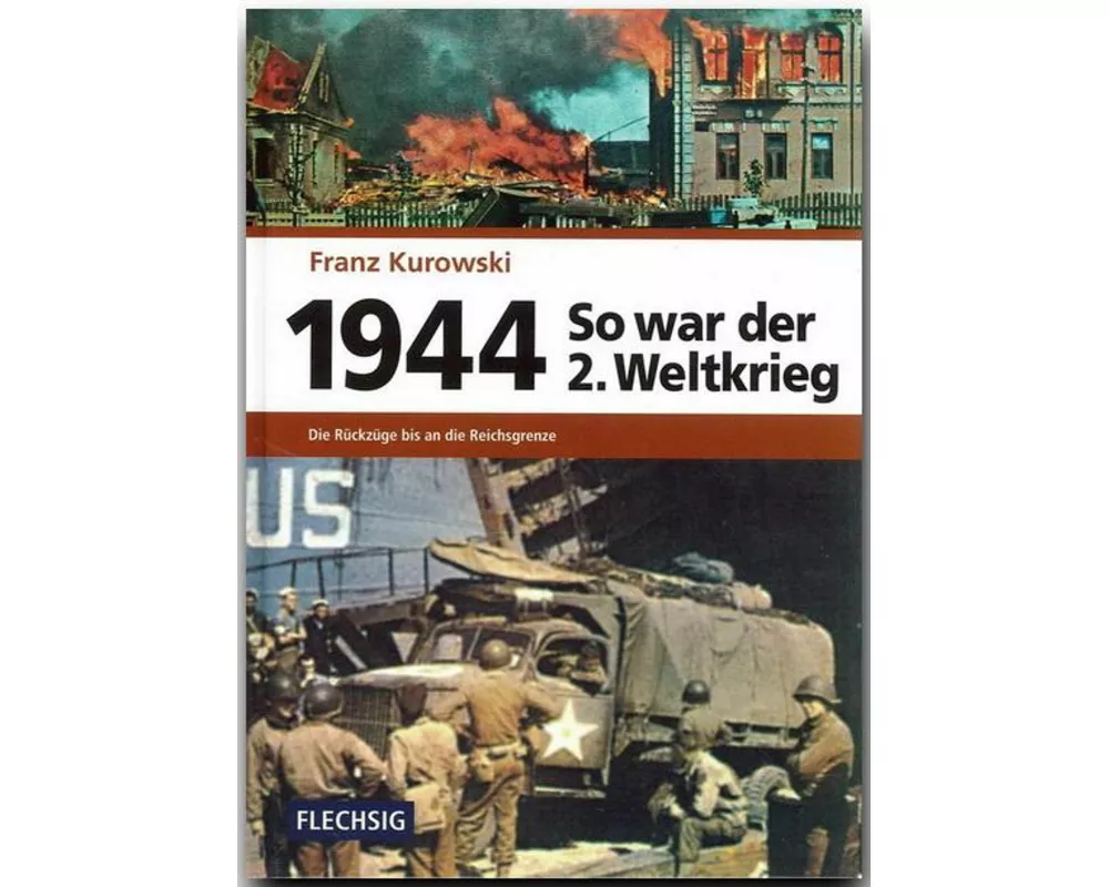 So war der 2. Weltkrieg 1944