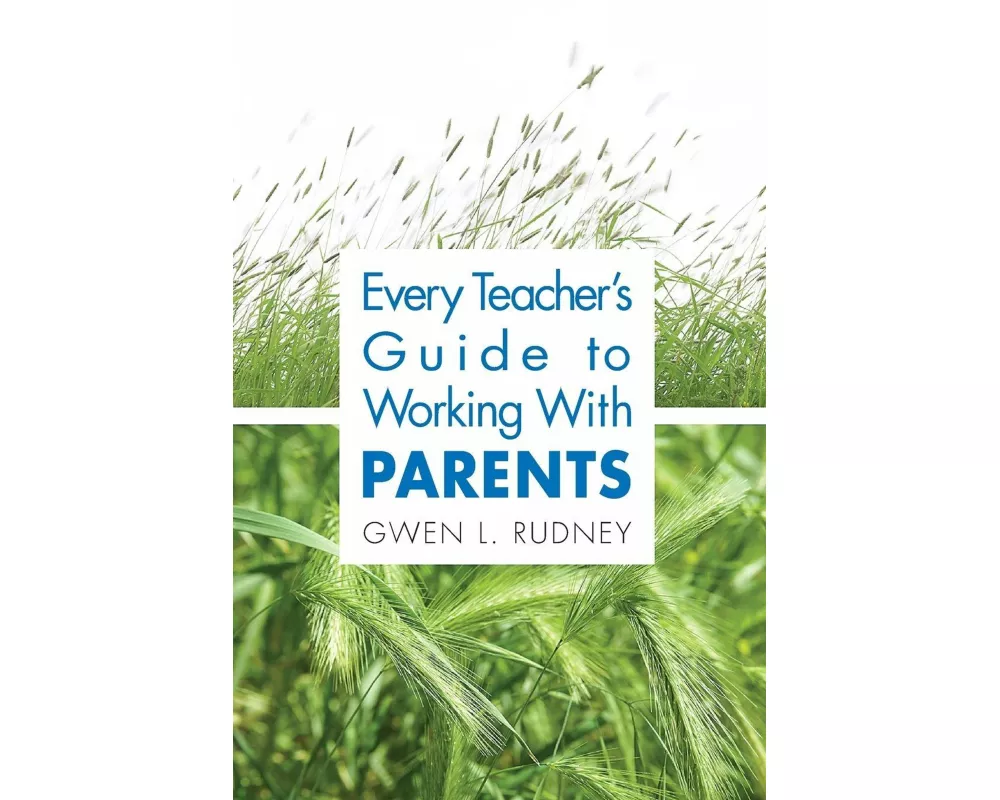 Every Teacher′s Guide to Working With Parents