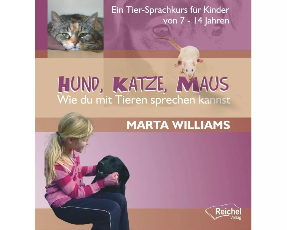 Hund, Katze, Maus - Wie du mit Tieren sprechen kannst