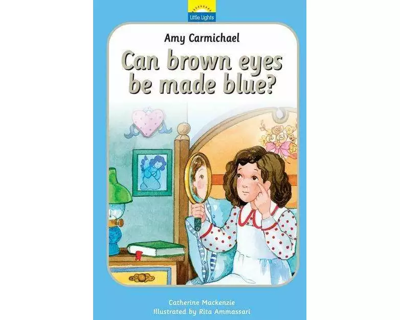 Amy Carmichael: Can brown eyes be made blue?