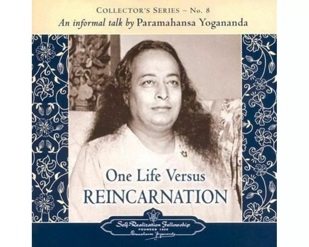 One Life Versus Reincarnation: Collector's Series # 8. an Informal Talk by Paramahansa Yogananda