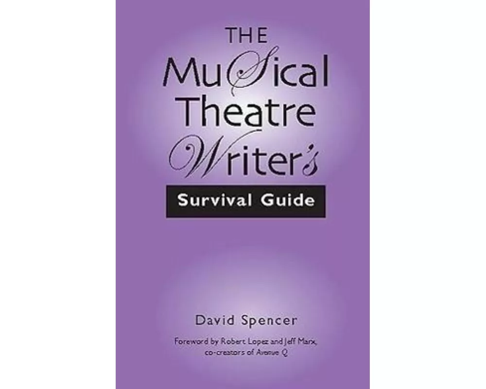 The Musical Theatre Writer's Survival Guide