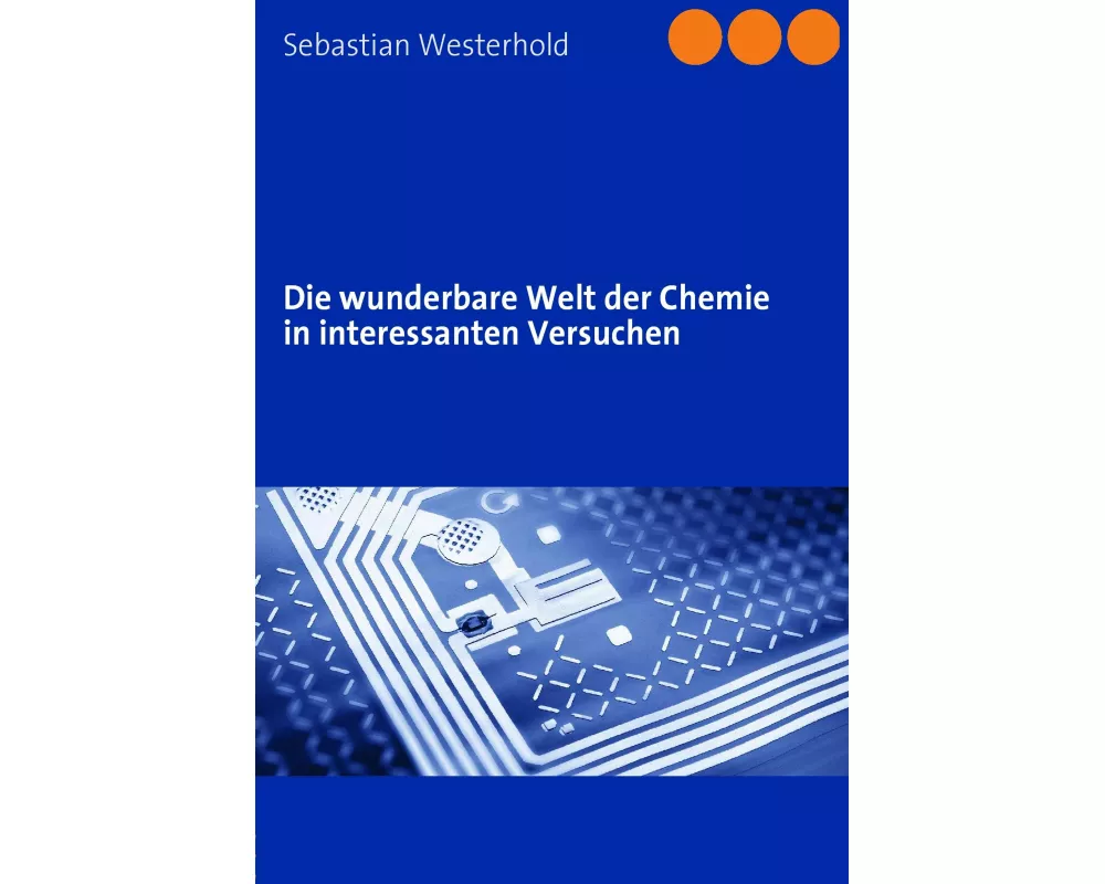 Die wunderbare Welt der Chemie in interessanten Versuchen