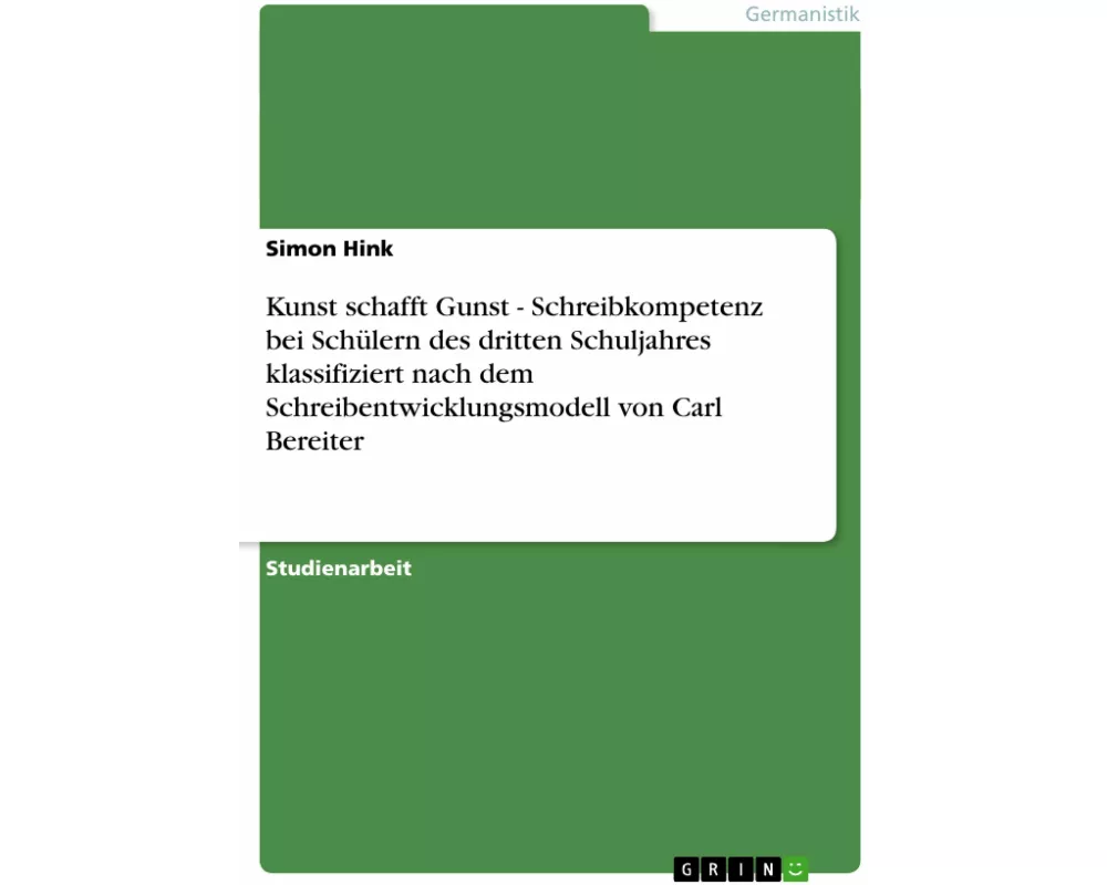 Kunst schafft Gunst - Schreibkompetenz bei Schülern des dritten Schuljahres klassifiziert nach dem Schreibentwicklungsmodell von Carl Bereiter