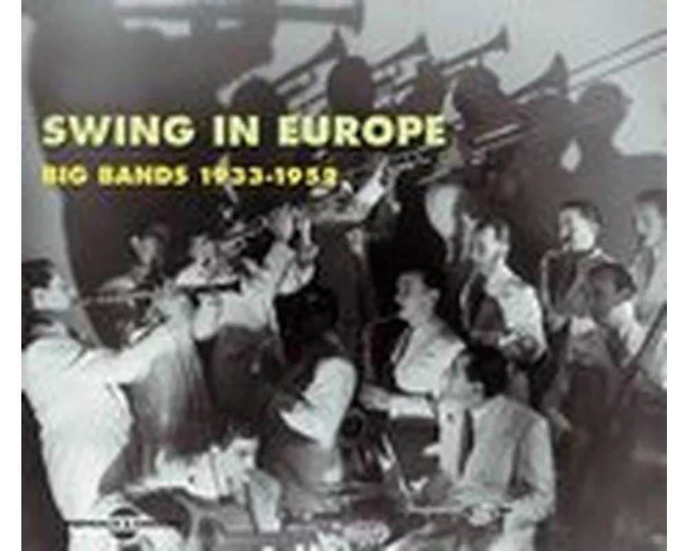 Swing In Europe-Big Bands (1933-1952)