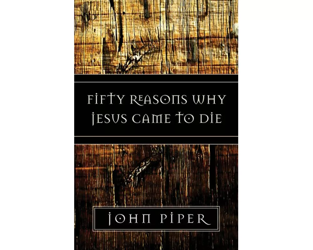 Fifty Reasons Why Jesus Came to Die