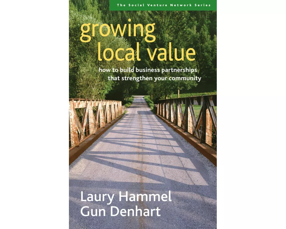 Growing Local Value: How to Build a Values-Driven Business That Strengthens Your Community