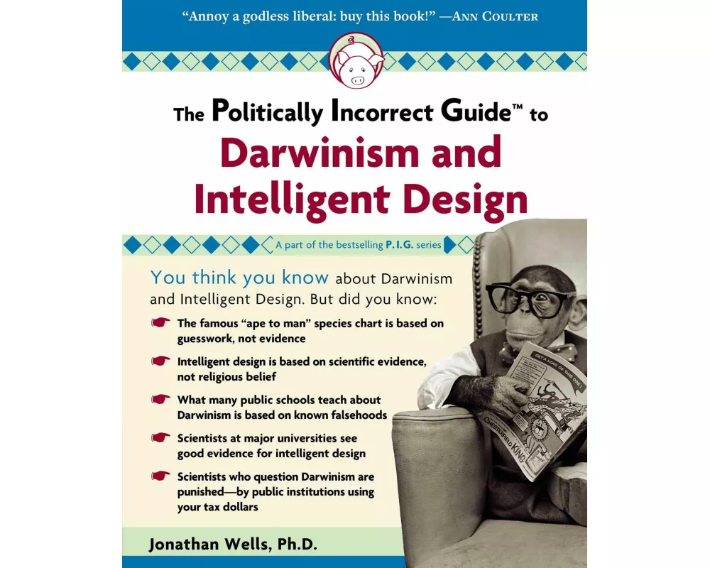 The Politically Incorrect Guide to Darwinism and Intelligent Design