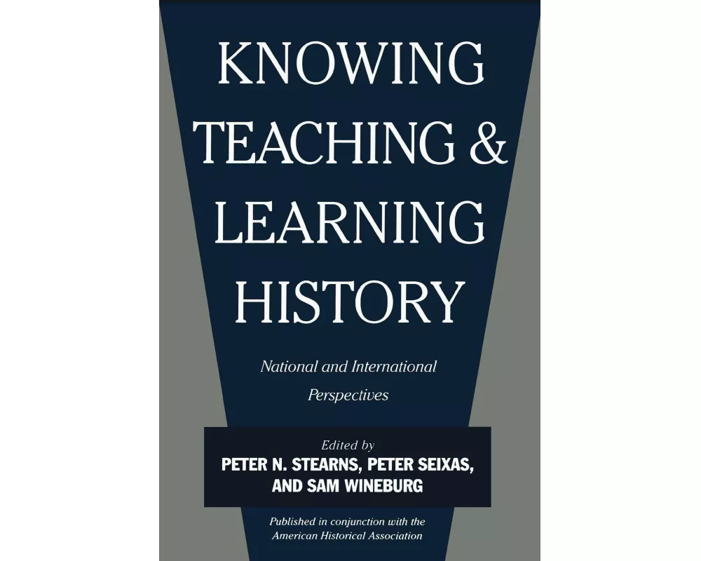Knowing, Teaching, and Learning History