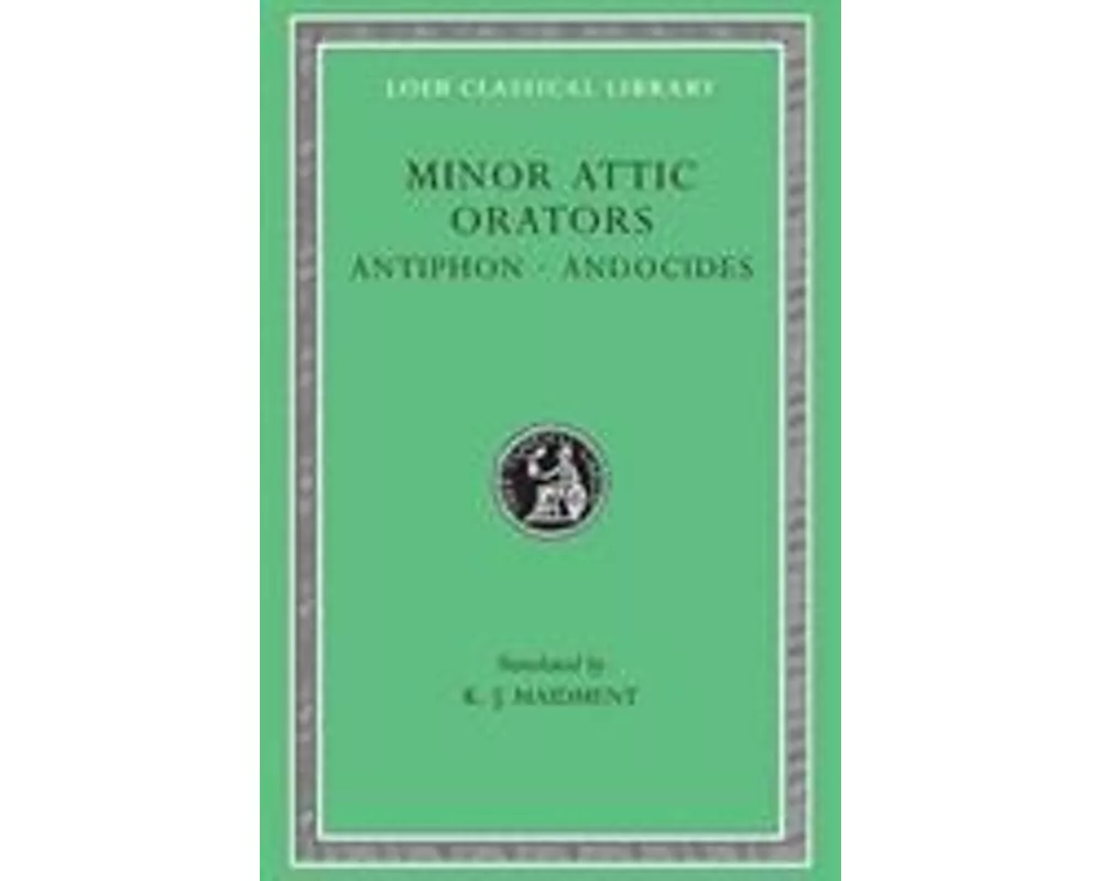 Minor Attic Orators, Volume I: Antiphon. Andocides