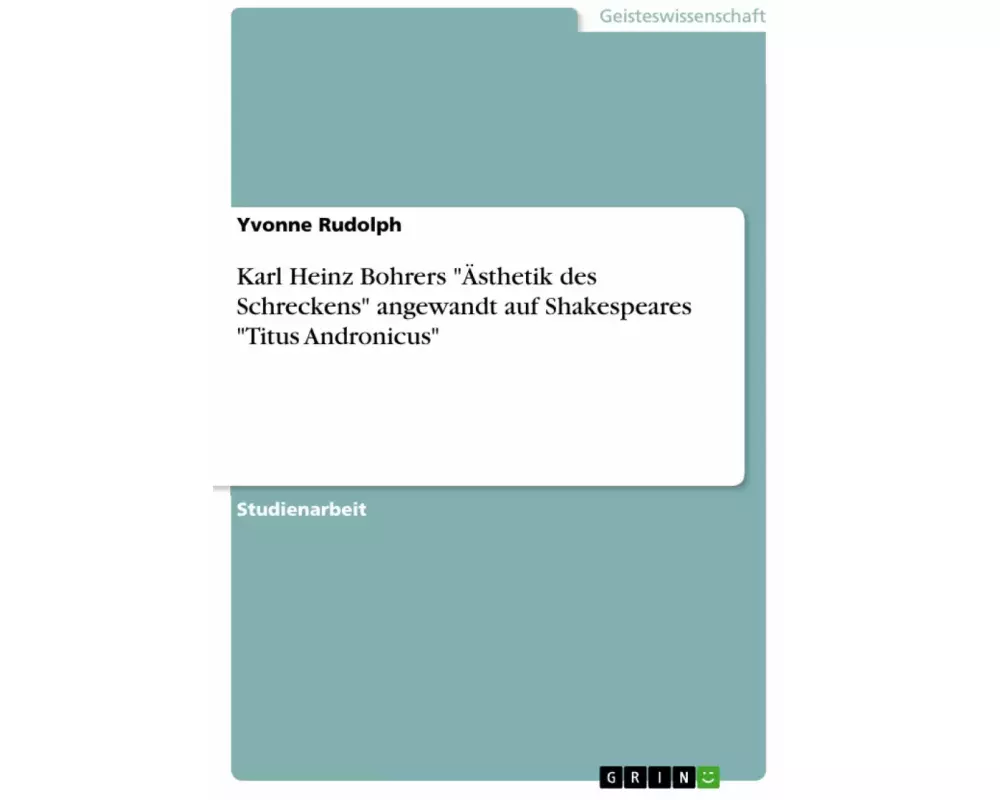 Karl Heinz Bohrers "Ästhetik des Schreckens" angewandt auf Shakespeares "Titus Andronicus"