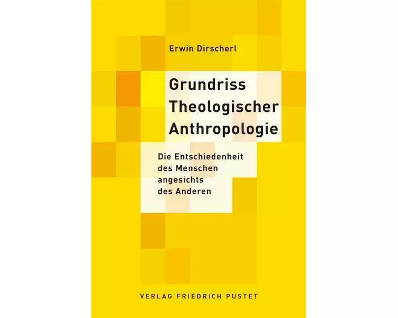 Grundriss Theologischer Anthropologie