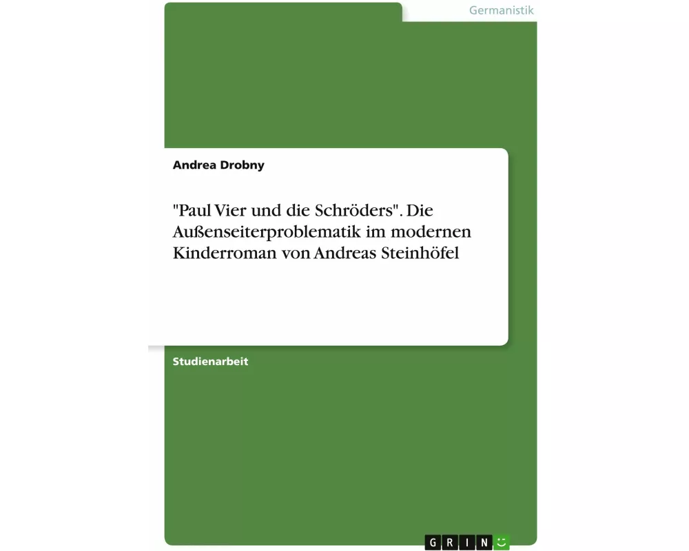 "Paul Vier und die Schröders". Die Außenseiterproblematik im modernen Kinderroman von Andreas Steinhöfel