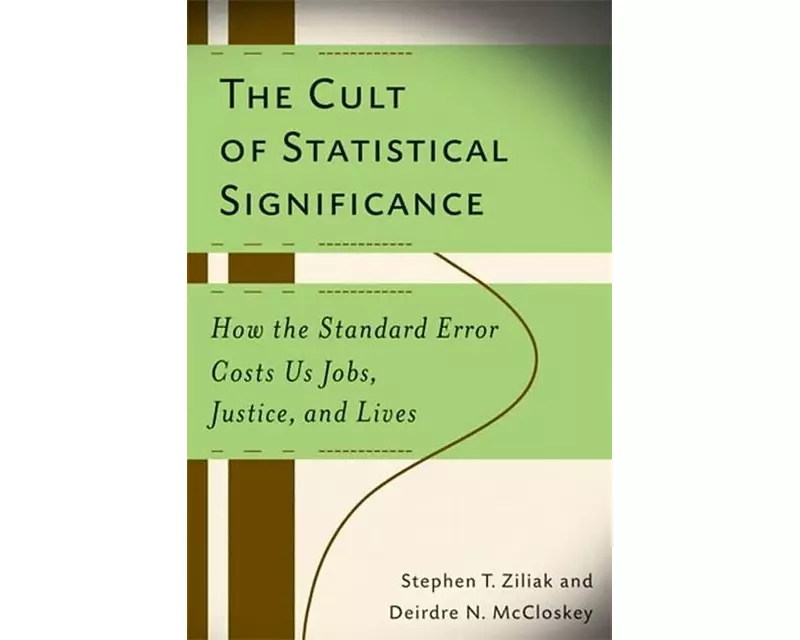 The Cult of Statistical Significance