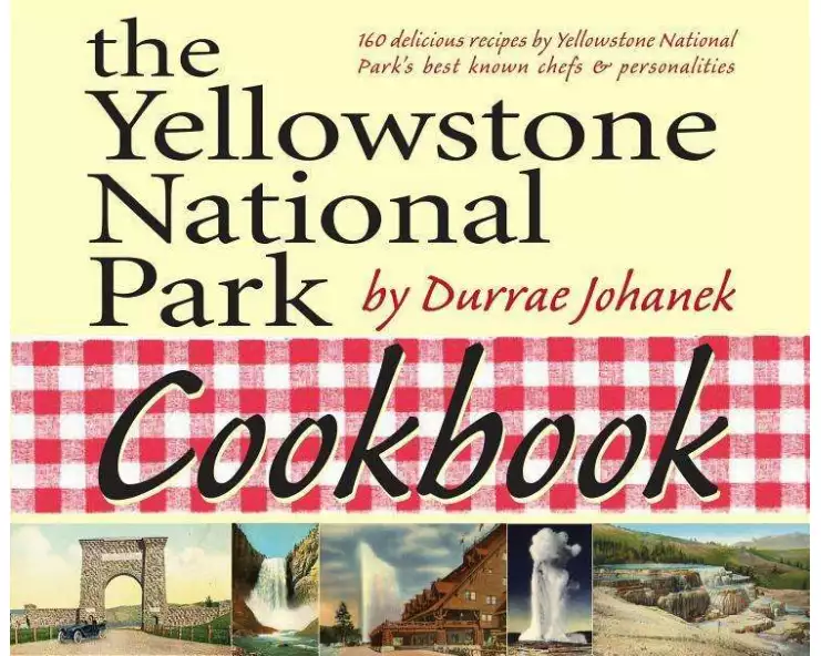 The Yellowstone National Park Cookbook