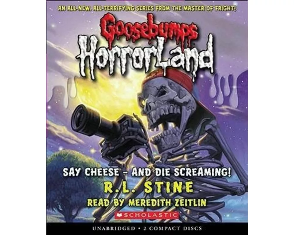 Say Cheese - And Die Screaming! (Goosebumps Horrorland #8)