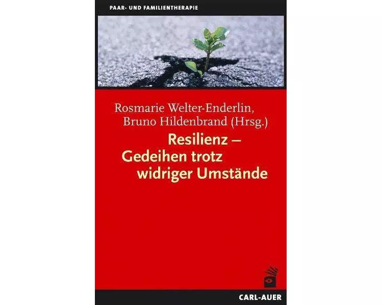 Resilienz - Gedeihen trotz widriger Umstände