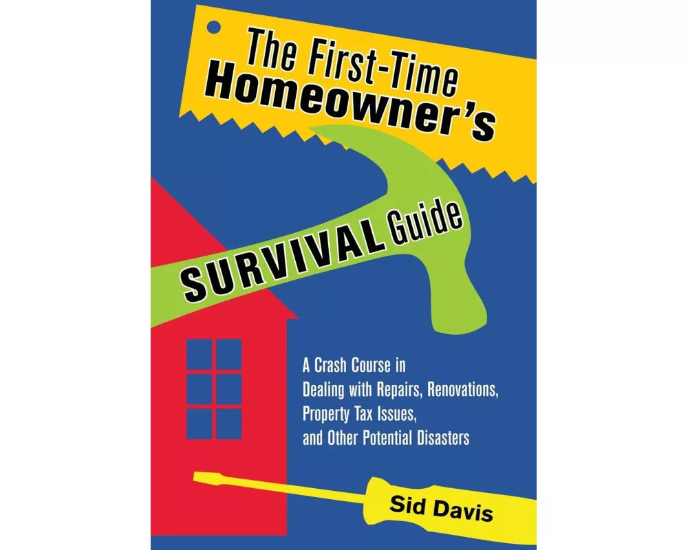 The First-Time Homeowner's Survival Guide