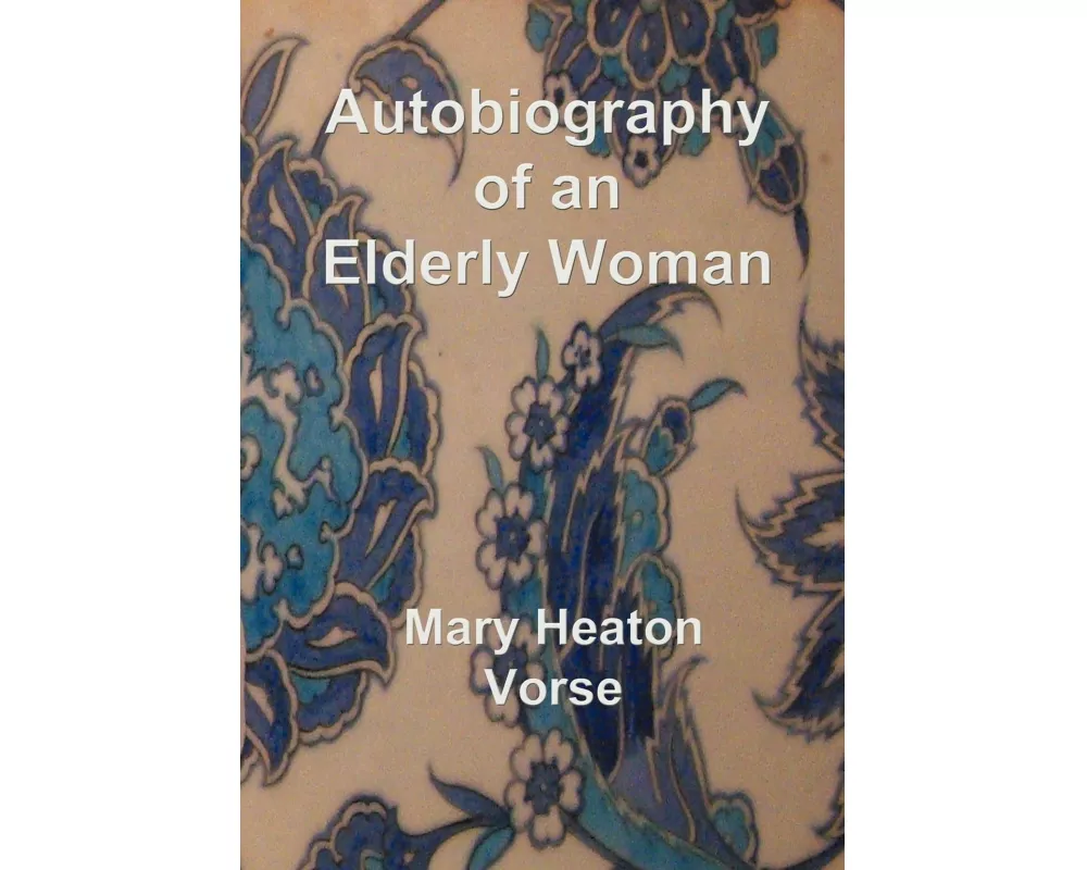 Autobiography of an Elderly Woman: In Large Print for Easy Reading
