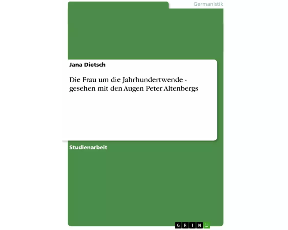 Die Frau um die Jahrhundertwende - gesehen mit den Augen Peter Altenbergs