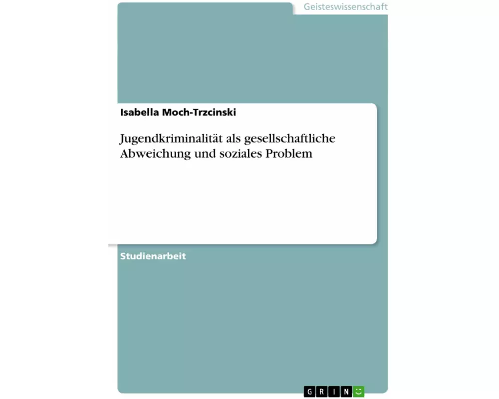 Jugendkriminalität als gesellschaftliche Abweichung und soziales Problem