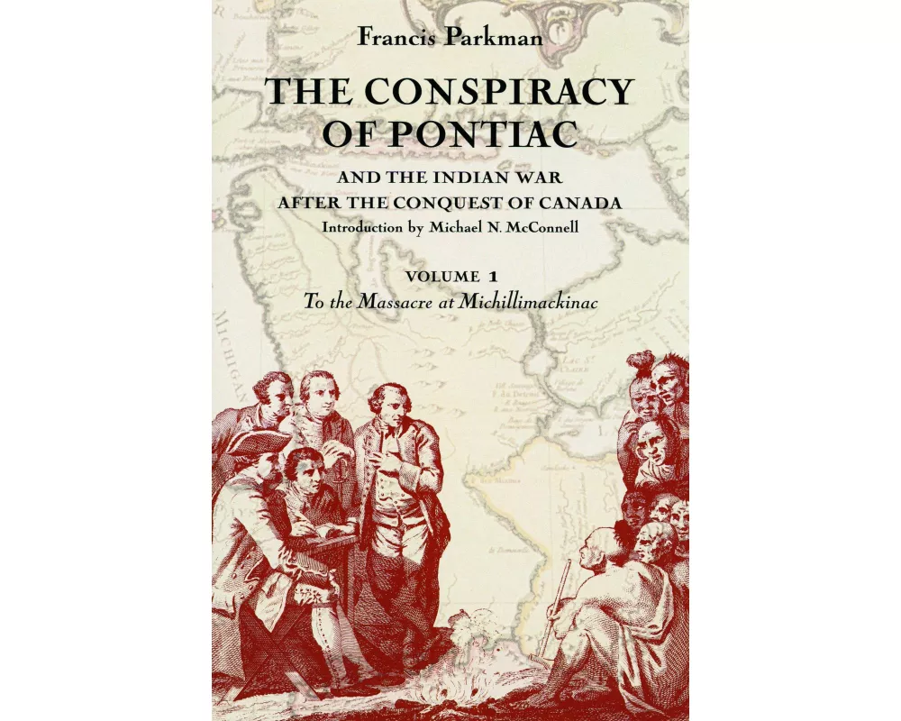 The Conspiracy of Pontiac and the Indian War After the Conquest of Canada, Volume 1