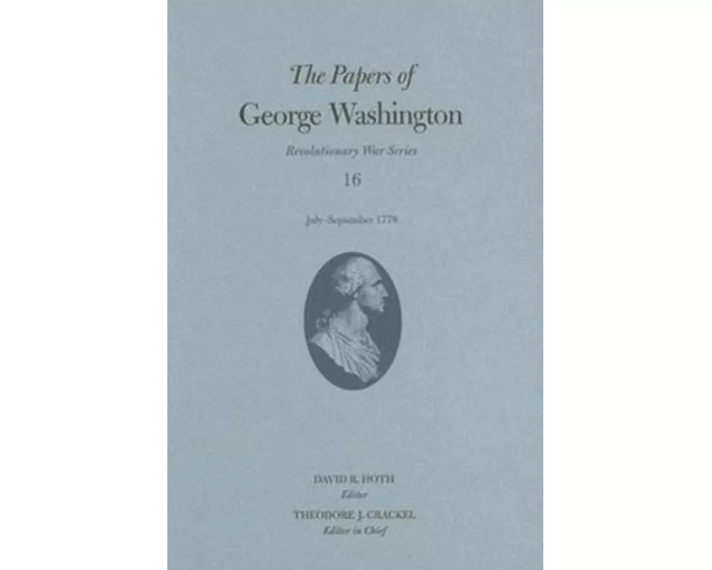 The Papers of George Washington v. 16; July-September 1778