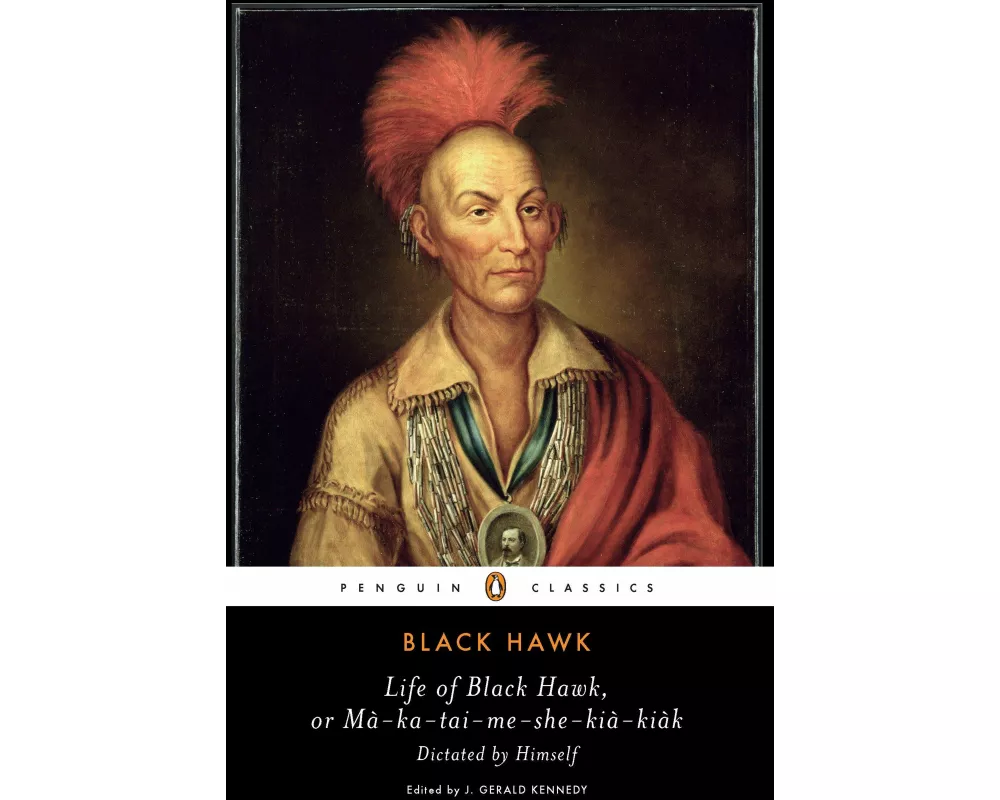 Life of Black Hawk, or Ma-ka-tai-me-she-kia-kiak