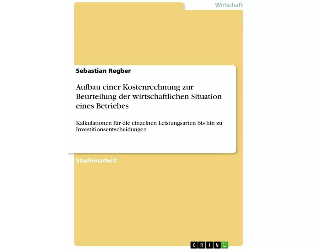 Aufbau einer Kostenrechnung zur Beurteilung der wirtschaftlichen Situation eines Betriebes