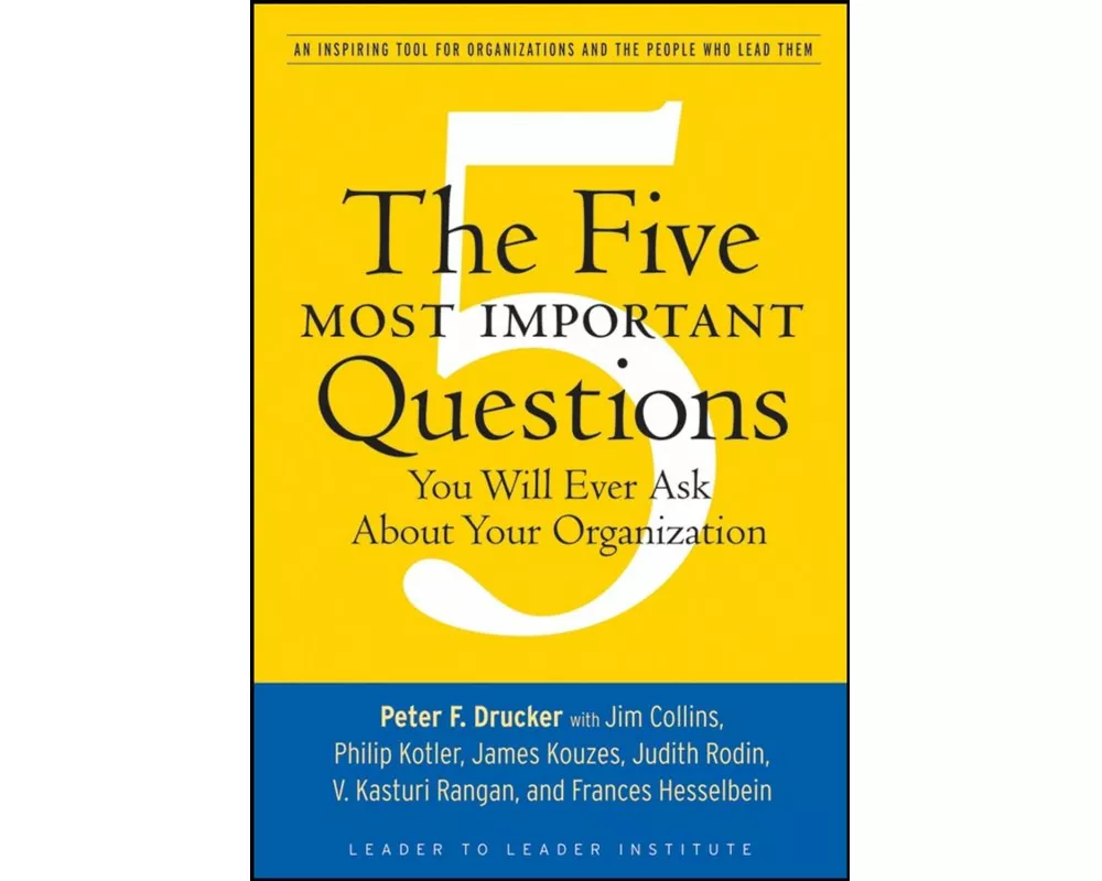 The Five Most Important Questions You Will Ever Ask About Your Organization