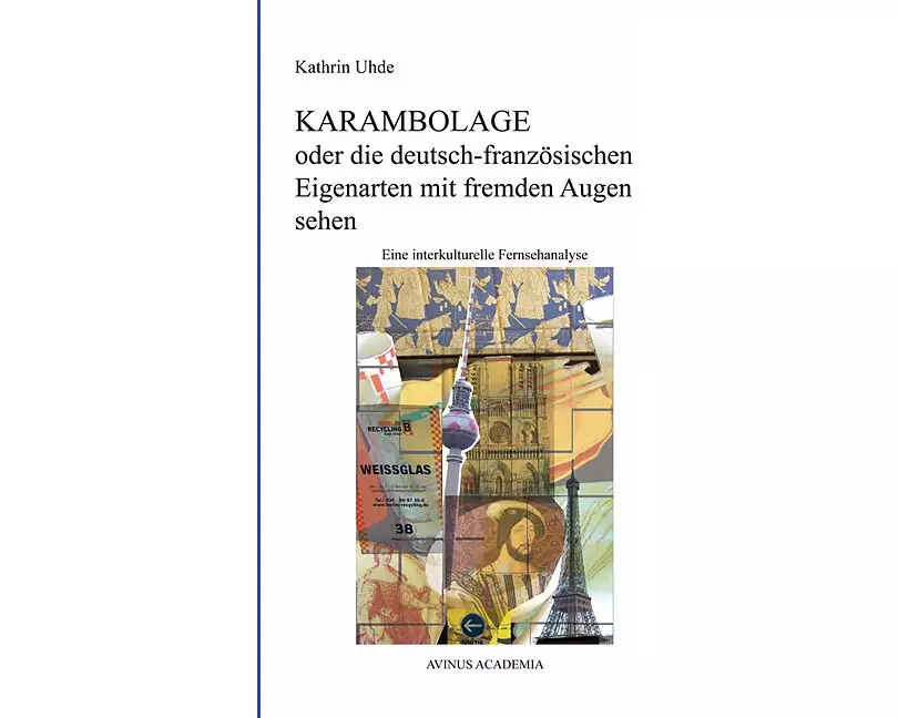 KARAMBOLAGE oder die deutsch-französischen Eigenarten mit fremden Augen sehen
